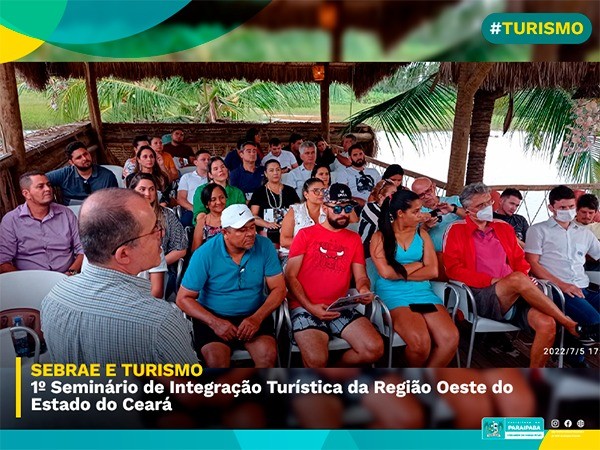 SEBRAE E TURISMO
 - 1º Seminário de Integração Turística da Região Oeste do Estado do Ceará